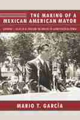 García |  The Making of a Mexican American Mayor | Buch |  Sack Fachmedien