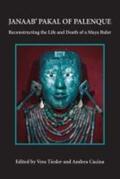 Tiesler / Cucina |  Janaab' Pakal of Palenque: Reconstructing the Life and Death of a Maya Ruler | Buch |  Sack Fachmedien