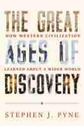 Pyne | The Great Ages of Discovery: How Western Civilization Learned about a Wider World | Buch | 978-0-8165-4111-9 | sack.de