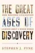 Pyne |  The Great Ages of Discovery: How Western Civilization Learned about a Wider World | Buch |  Sack Fachmedien