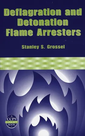 Grossel | Deflagration and Detonation Flame Arresters | Buch | 978-0-8169-0791-5 | www.sack.de