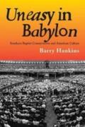 Hankins |  Uneasy in Babylon: Southern Baptist Conservatives and American Culture | Buch |  Sack Fachmedien