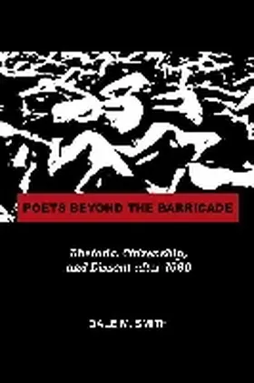 Smith |  Poets Beyond the Barricade: Rhetoric, Citizenship, and Dissent After 1960 | Buch |  Sack Fachmedien