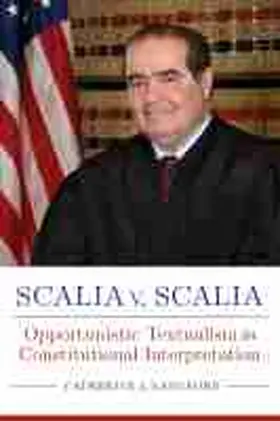 Langford |  Scalia V. Scalia: Opportunistic Textualism in Constitutional Interpretation | Buch |  Sack Fachmedien