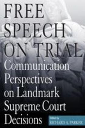 Parker | Free Speech on Trial: Communication Perspectives on Landmark Supreme Court Decisions | Buch | 978-0-8173-5025-3 | sack.de