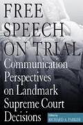 Parker |  Free Speech on Trial: Communication Perspectives on Landmark Supreme Court Decisions | Buch |  Sack Fachmedien