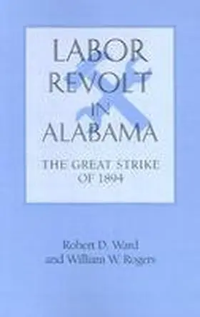 Ward / Rogers |  Labor Revolt in Alabama: The Great Strike of 1894 | Buch |  Sack Fachmedien