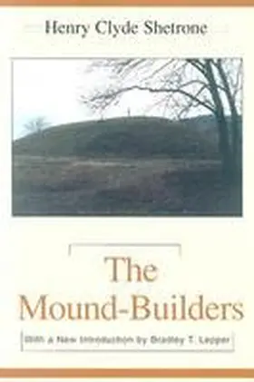Shetrone |  The Mound-Builders | Buch |  Sack Fachmedien
