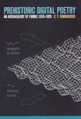 Funkhouser |  Prehistoric Digital Poetry: An Archaeology of Forms, 1959-1995 | Buch |  Sack Fachmedien