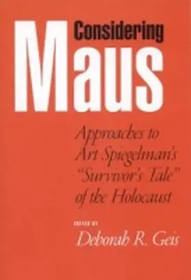 Geis |  Considering Maus: Approaches to Art Spiegelman's Survivor's Tale of the Holocaust | Buch |  Sack Fachmedien