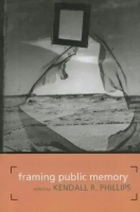 Phillips |  Framing Public Memory | Buch |  Sack Fachmedien