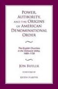 Butler |  Power, Authority, and the Origins of American Denominational Order: The English Churches in the Delaware Valley | Buch |  Sack Fachmedien