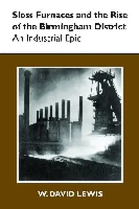 Lewis |  Sloss Furnaces and the Rise of the Birmingham District | Buch |  Sack Fachmedien