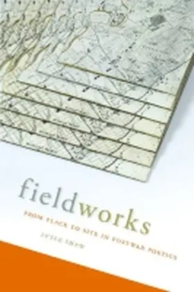 Shaw |  Fieldworks: From Place to Site in Postwar Poetics | Buch |  Sack Fachmedien