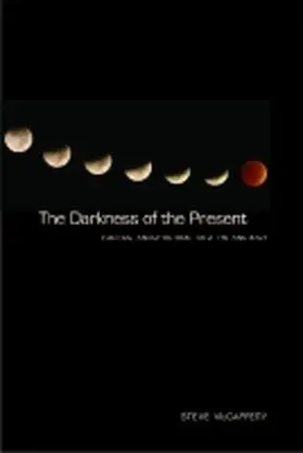 McCaffery |  The Darkness of the Present: Poetics, Anachronism, and the Anomaly | Buch |  Sack Fachmedien