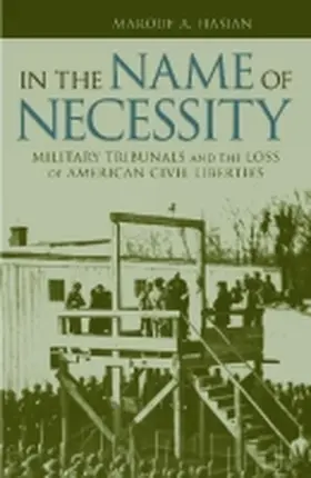 Hasian |  In the Name of Necessity: Military Tribunals and the Loss of American Civil Liberties | Buch |  Sack Fachmedien