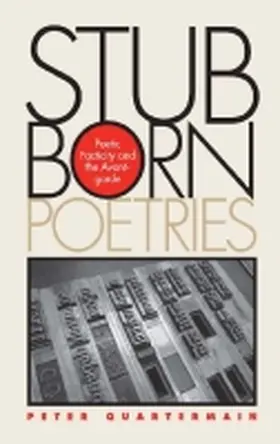 Quartermain |  Stubborn Poetries: Poetic Facticity and the Avant-Garde | Buch |  Sack Fachmedien