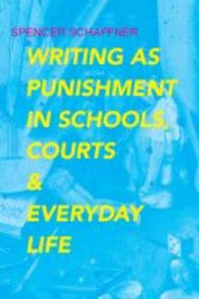 Schaffner | Writing as Punishment in Schools, Courts, and Everyday Life | Buch | 978-0-8173-5955-3 | sack.de