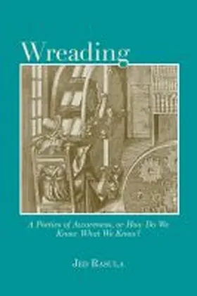 Rasula |  Wreading: A Poetics of Awareness, or How Do We Know What We Know? | Buch |  Sack Fachmedien