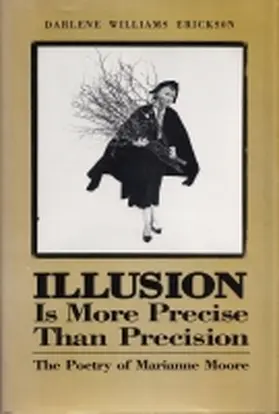 Erickson |  Illusion Is More Precise Than Precision: The Poetry of Marianne Moore | Buch |  Sack Fachmedien