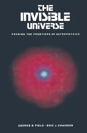 FIELD / CHAISSON |  The Invisible Universe | Buch |  Sack Fachmedien