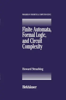 Straubing |  Finite Automata, Formal Logic, and Circuit Complexity | Buch |  Sack Fachmedien