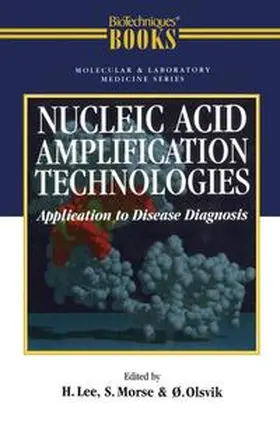 Olsvik / Morse / Lee |  Nucleic Acid Amplification Technologies: Application to Disease Diagnosis | Buch |  Sack Fachmedien
