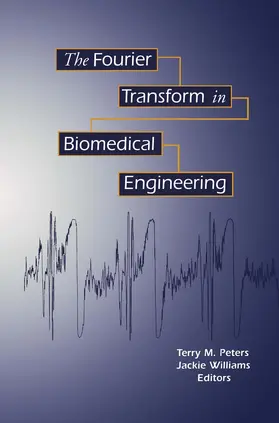 Peters / Williams |  The Fourier Transform in Biomedical Engineering | Buch |  Sack Fachmedien