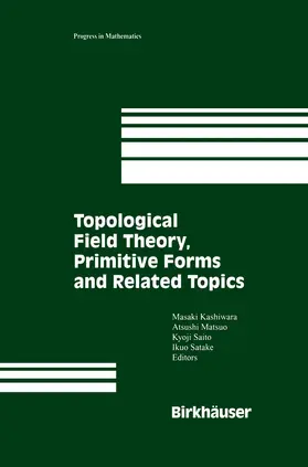 Kashiwara / Satake / Matsuo | Topological Field Theory, Primitive Forms and Related Topics | Buch | 978-0-8176-3975-4 | sack.de