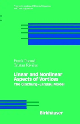 Riviere / Pacard |  Linear and Nonlinear Aspects of Vortices | Buch |  Sack Fachmedien