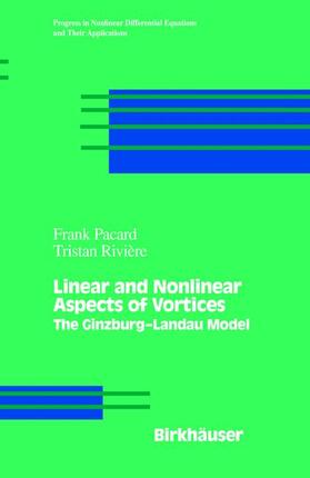 Riviere / Pacard | Linear and Nonlinear Aspects of Vortices | Buch | 978-0-8176-4133-7 | sack.de