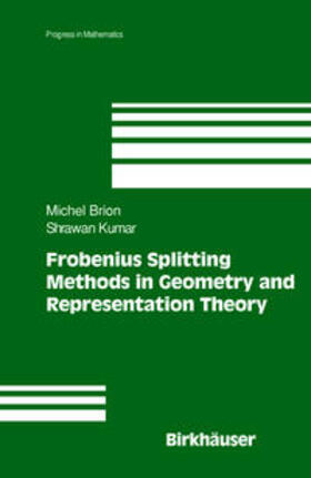 Brion / Kumar | Frobenius Splitting Methods in Geometry and Representation Theory | Buch | 978-0-8176-4191-7 | sack.de