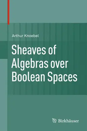 Knoebel |  Sheaves of Algebras over Boolean Spaces | Buch |  Sack Fachmedien