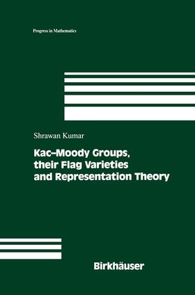 Kumar | Kac-Moody Groups, their Flag Varieties and Representation Theory | Buch | 978-0-8176-4227-3 | sack.de