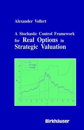Vollert | A Stochastic Control Framework for Real Options in Strategic Evaluation | Buch | 978-0-8176-4258-7 | sack.de