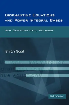 Gaal | Diophantine Equations and Power Integral Bases: New Computational Methods | Buch | 978-0-8176-4271-6 | sack.de