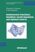 Cannarsa / Sinestrari |  Semiconcave Functions, Hamilton-Jacobi Equations, and Optimal Control | Buch |  Sack Fachmedien
