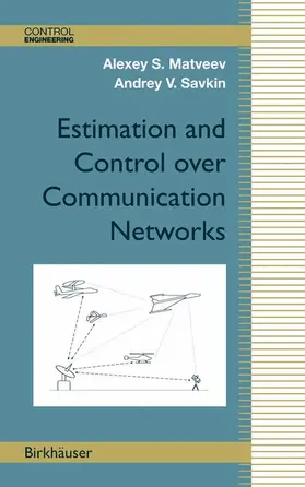 Savkin / Matveev |  Estimation and Control over Communication Networks | Buch |  Sack Fachmedien