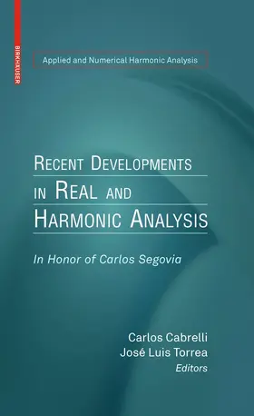 Cabrelli / Torrea |  Recent Developments in Real and Harmonic Analysis | eBook | Sack Fachmedien