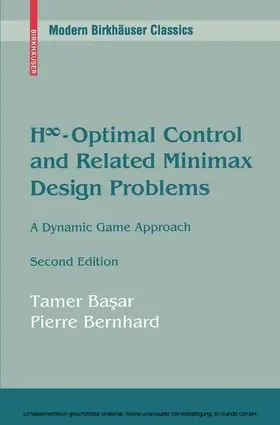 Basar / Basar / Bernhard |  H8-Optimal Control and Related Minimax Design Problems | eBook | Sack Fachmedien