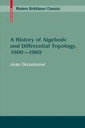 Dieudonné |  A History of Algebraic and Differential Topology, 1900 - 1960 | Buch |  Sack Fachmedien
