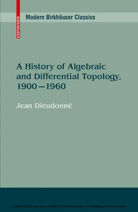 Dieudonné |  A History of Algebraic and Differential Topology, 1900 - 1960 | eBook | Sack Fachmedien