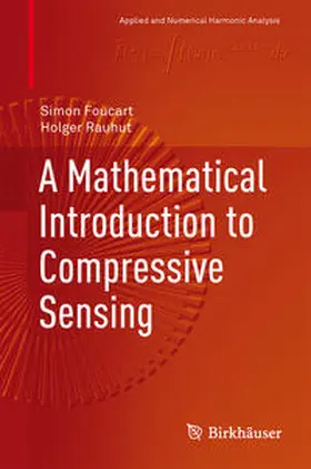 Foucart / Rauhut |  A Mathematical Introduction to Compressive Sensing | eBook | Sack Fachmedien
