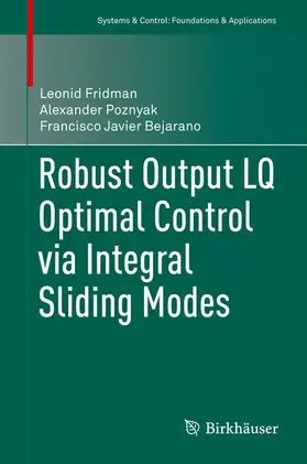 Fridman / Bejarano / Poznyak |  Robust Output LQ Optimal Control via Integral Sliding Modes | Buch |  Sack Fachmedien