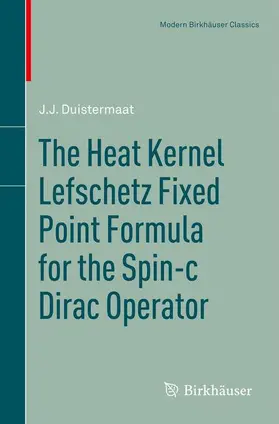 Duistermaat |  The Heat Kernel Lefschetz Fixed Point Formula for the Spin-C Dirac Operator | Buch |  Sack Fachmedien