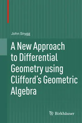 Snygg | A New Approach to Differential Geometry using Clifford's Geometric Algebra | E-Book | sack.de