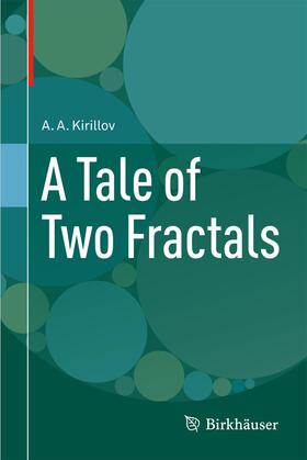 Kirillov | A Tale of Two Fractals | Buch | 978-0-8176-8381-8 | sack.de