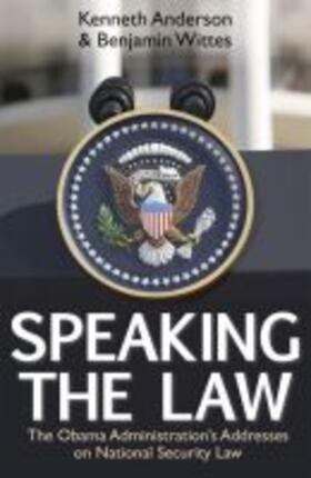 Anderson / Wittes | Speaking the Law: The Obama Administration's Addresses on National Security Law | Buch | 978-0-8179-1654-1 | sack.de