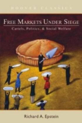 Epstein | Free Markets Under Siege: Cartels, Politics, and Social Welfare | Buch | 978-0-8179-4611-1 | sack.de