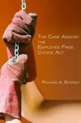 Epstein |  The Case Against the Employee Free Choice ACT | Buch |  Sack Fachmedien